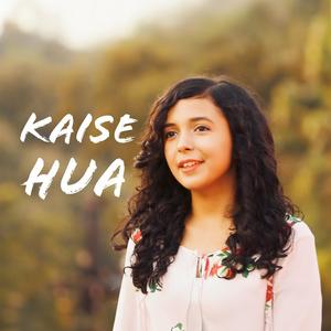 Kaise Hua