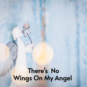 There's No Wings on My Angel