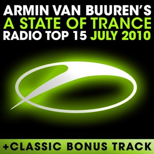 A State Of Trance Radio Top 15 – July 2010 (Including Classic Bonus Track)