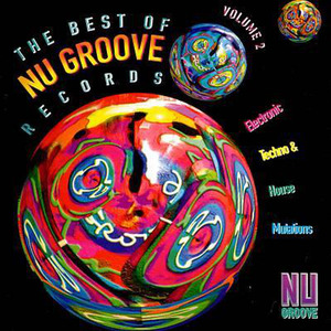 The Best Of Nu Groove Records Vol. 2 - Electronic Techno & House Mutations