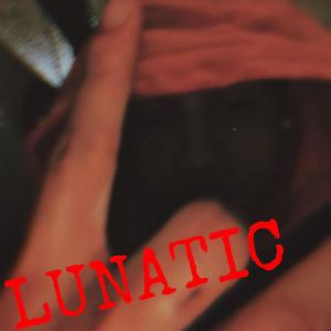 Lunatic (Explicit)