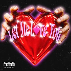 Let Me Love You (Explicit)