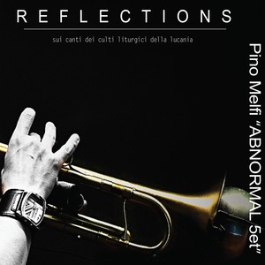 Reflection - Sui Canti Dei Culti Liturgici Della Lucania (Pino Melfi "Abnormal 5et")