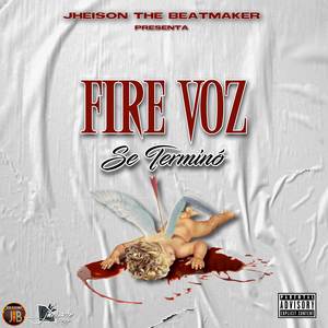 Se Terminó (Fire Voz) [Explicit]