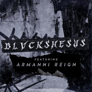BLVCKSHESUS(feat. Armanni Reign) (Explicit)