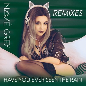 Have You Ever Seen the Rain (Navé meets Eric Mix)