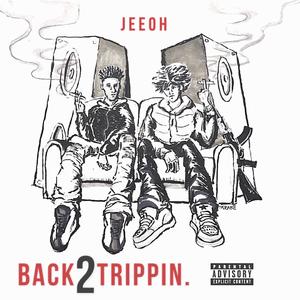 Back 2 Trippin (Explicit)