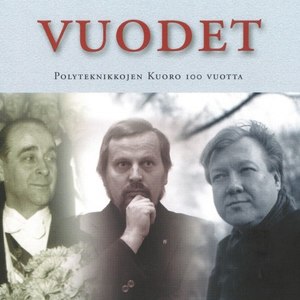 Vuodet - Polyteknikkojen Kuoro 100 vuotta