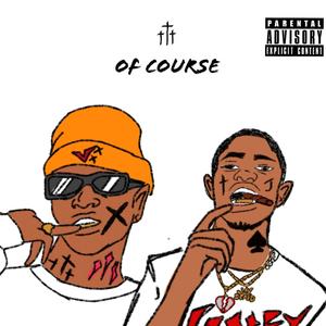 Of Course (feat. theafterparty333) (Explicit)