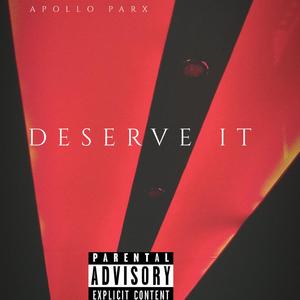 Deserve It (Explicit)