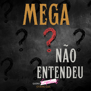 Não Entendeu? Mega (Remix|Explicit)