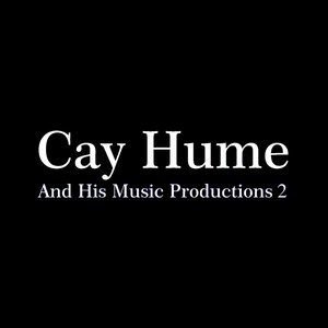 Cay Hume & His Music Productions 2