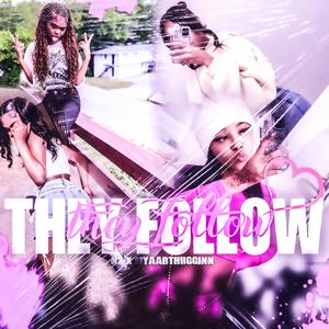 They follow (feat. Myaabthugginn)