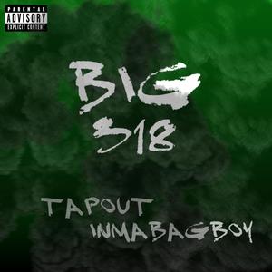 BIG 318 (feat. TapOut) (Explicit)