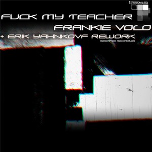 **** My Teacher (Erik Yahnkovf Rework)
