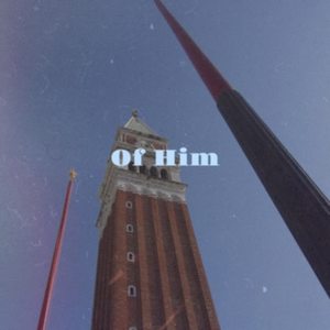 Of Him