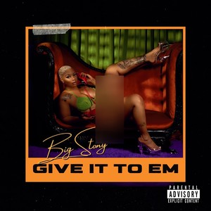 GIVE IT TO EM (Explicit)