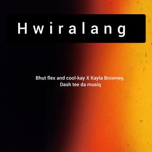 Hwiralang (feat. Dash tee da musiq)