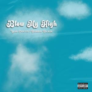 Blow My High (feat. Bobbie Blxze) (Explicit)