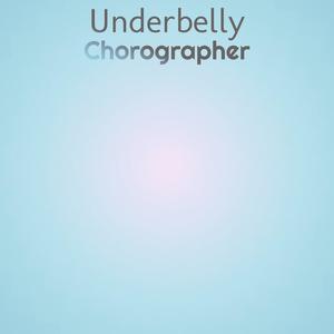 Underbelly Chorographer