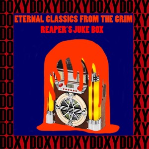 Eternal Classics From The Grim Reaper's Juke Box (Hd Remastered Edition, Doxy Collection)