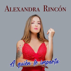 Alexandra Rincón (A quién le importa)