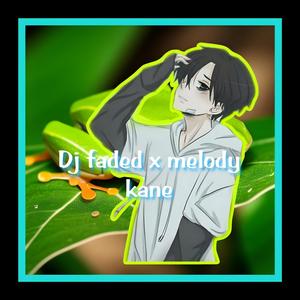 Dj faded x melody kane