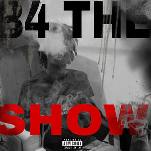 B4 THE SHOW (Explicit)