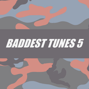 BADDEST TUNES 5