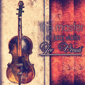 The Master of Jazz Violin - Joe Venuti