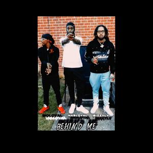 Behind Me (feat. Mo Loyal x Naz Loyal) [Explicit]