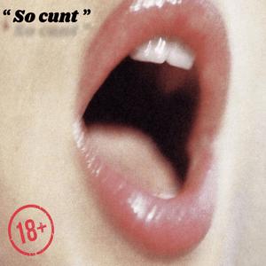 So Cunt (Explicit)