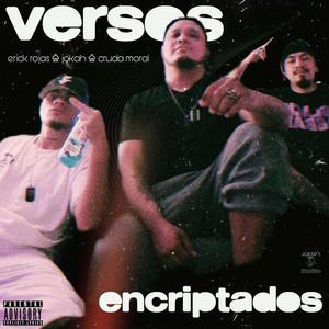 Versos Encriptados (feat. Cruda Moral & Erick Rojas) [Explicit]