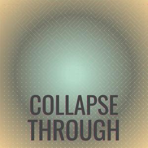 Collapse Through