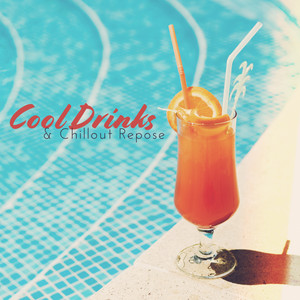 Cool Drinks & Chillout Repose