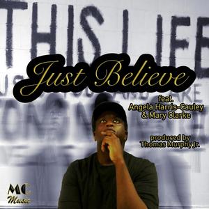 Just Believe (feat. Angela Harris-Cauley & Mary Clarke)