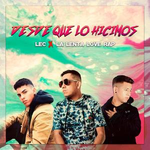 Desde Que Lo Hicimos (feat. La Lenta Love Rap)