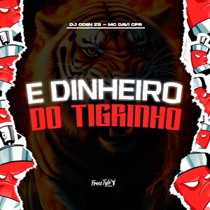 E O Dinheiro Do Tigrinho (Explicit)