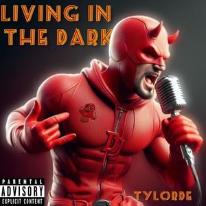 Tylorde - Living in the Dark (Explicit)