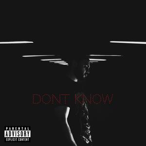 DON'T KNOW (Explicit)