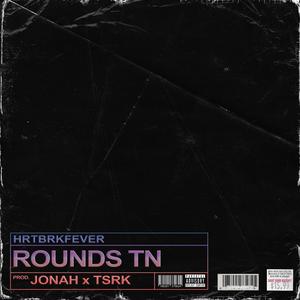 Rounds Tn(feat. Hrtbrkfever) (Explicit)
