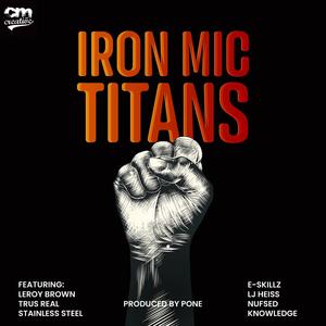 Iron Mic Titans (feat. Trus Real, Skillz TreyOhOne, Nufsed The King, Leroy Brown, Stainless, LJ Heiss & Knowledge) [Explicit]