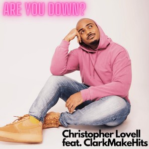 Are You Down? (feat. Clarkmakehits)