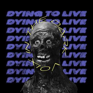 Dying to Live