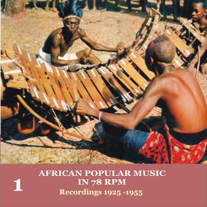 African Popular Music In 78 RPM (1925-1955) Vol. 1