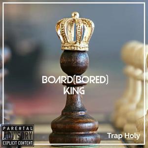 Board (Bored) King [Explicit]