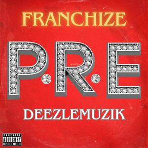 P.R.E (feat. Franchize) [Explicit]