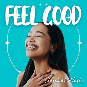 Feel Good Classical Music