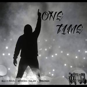 One Time (feat. African CeeJay & Mtsonga) (Explicit)