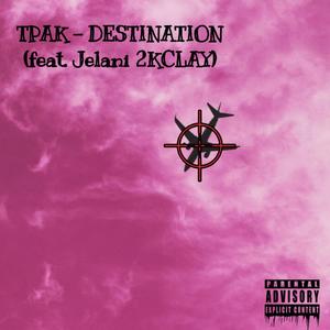 DESTINATION (feat. 2KCLAY & Jelani) (Explicit)